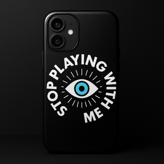 STOP PLAYING WITH ME™ — Tough Phone Case